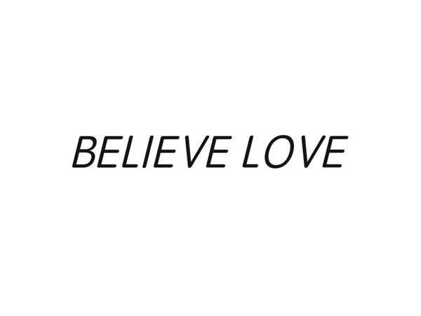 BELIEVE LOVE