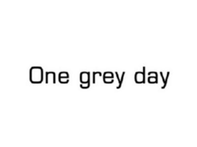 Onegreyday