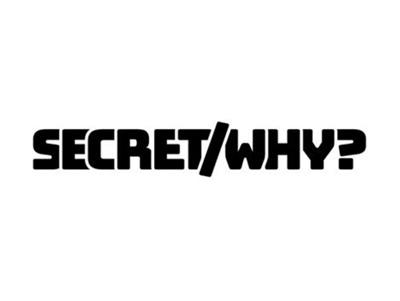 SECRET/WHY?