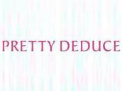 PRETTYDEDUCE